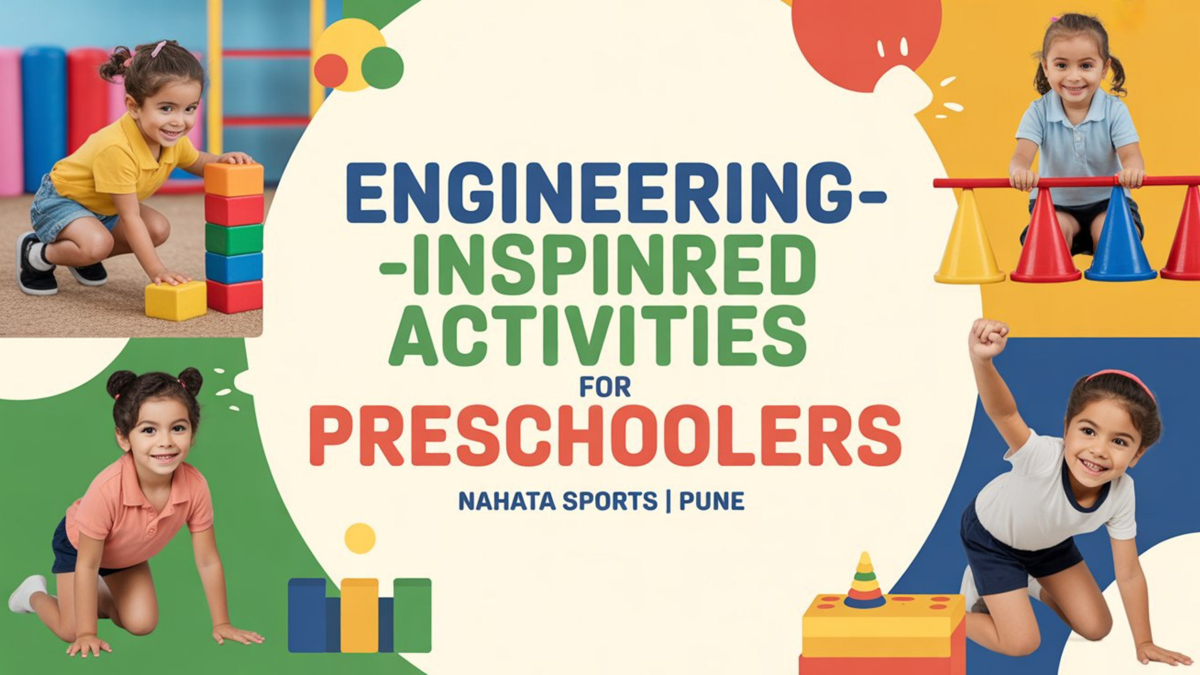 Engineering-Inspired Activities for Preschoolers at Nahata Sports